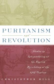 Puritanism and Revolution : Studies in Interpretation of the English Revolution of the 17th Century