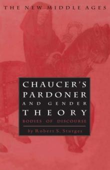 Chaucer's Pardoner and Gender Theory : Bodies of Discourse