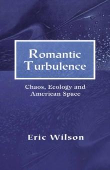 Romantic Turbulence : Chaos, Ecology, and American Space