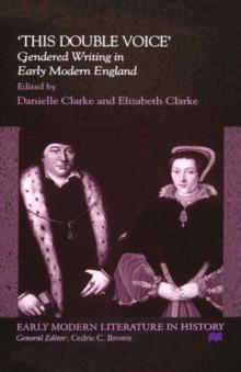 'This Double Voice' : Gendered Writing in Early Modern England