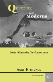 Queering the Moderns : Poses/Portraits/Performances