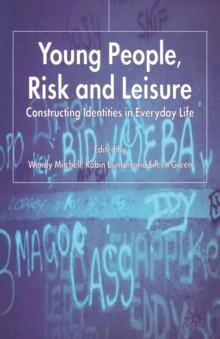 Young People, Risk and Leisure : Constructing Identities in Everyday Life