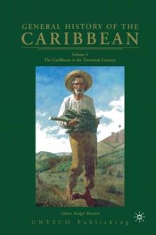 General History of the Caribbean UNESCO Volume 5 : The Caribbean in the Twentieth Century