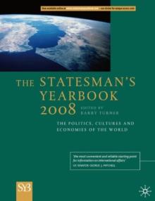 The Statesman's Yearbook 2008 : The Politics, Cultures and Economies of the World