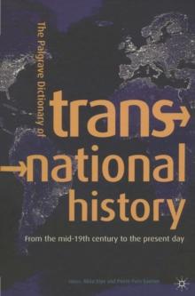 Palgrave Dictionary of Transnational History : From the mid-19th century to the present day