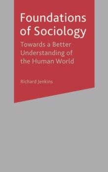 Foundations of Sociology : Towards a Better Understanding of the Human World