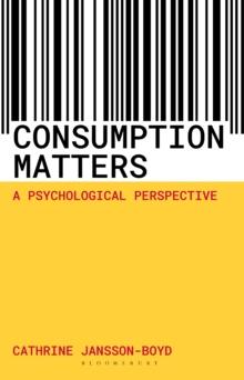 Consumption Matters : A Psychological Perspective