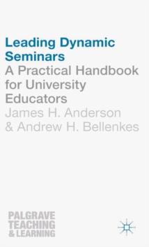 Leading Dynamic Seminars : A Practical Handbook for University Educators