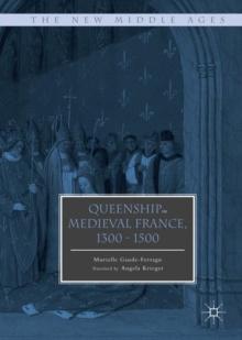 Queenship in Medieval France, 1300-1500