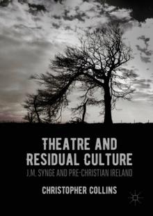 Theatre and Residual Culture : J.M. Synge and Pre-Christian Ireland