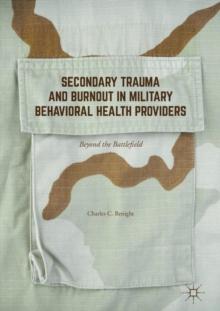 Secondary Trauma and Burnout in Military Behavioral Health Providers : Beyond the Battlefield