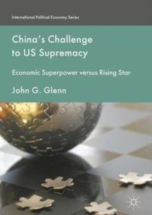 China's Challenge to US Supremacy : Economic Superpower versus Rising Star