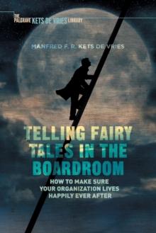 Telling Fairy Tales in the Boardroom : How to Make Sure Your Organization Lives Happily Ever After