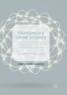 Transmedia Crime Stories : The Trial of Amanda Knox and Raffaele Sollecito in the Globalised Media Sphere