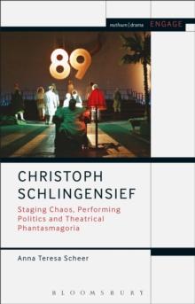 Christoph Schlingensief : Staging Chaos, Performing Politics and Theatrical Phantasmagoria