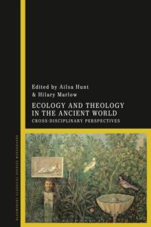 Ecology and Theology in the Ancient World : Cross-Disciplinary Perspectives