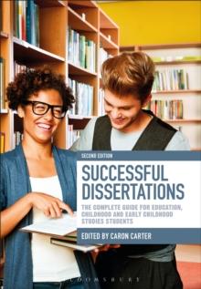 Successful Dissertations : The Complete Guide for Education, Childhood and Early Childhood Studies Students