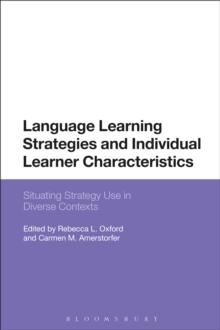 Language Learning Strategies and Individual Learner Characteristics : Situating Strategy Use in Diverse Contexts