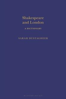 Shakespeare and London: A Dictionary