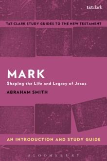 Mark: An Introduction and Study Guide : Shaping the Life and Legacy of Jesus