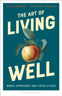 The Art of Living Well : Moral Experience and Virtue Ethics