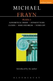 Frayn Plays: 1 : Alphabetical Order; Donkeys' Years; Clouds; Make and Break; Noises Off