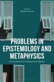 Problems in Epistemology and Metaphysics : An Introduction to Contemporary Debates