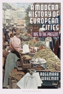 A Modern History of European Cities : 1815 to the Present