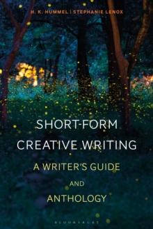 Short-Form Creative Writing : A Writer's Guide and Anthology