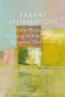 Errant Affirmations : On the Philosophical Meaning of Kierkegaard's Religious Discourses