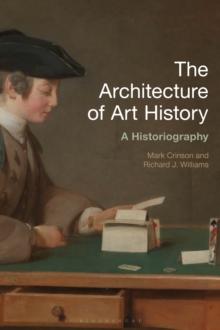 The Architecture of Art History : A Historiography