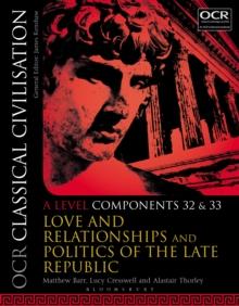 OCR Classical Civilisation A Level Components 32 and 33 : Love and Relationships and Politics of the Late Republic