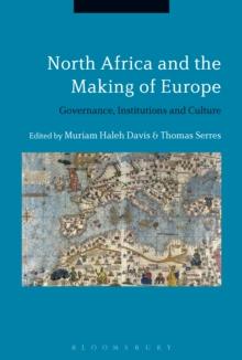 North Africa and the Making of Europe : Governance, Institutions and Culture