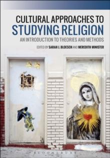 Cultural Approaches to Studying Religion : An Introduction to Theories and Methods