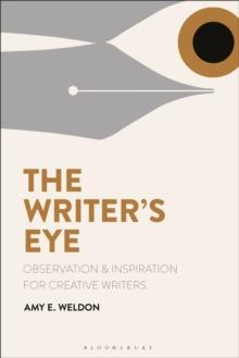 The Writer's Eye : Observation and Inspiration for Creative Writers