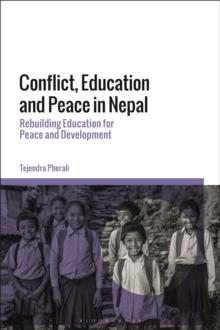 Conflict, Education and Peace in Nepal : Rebuilding Education for Peace and Development