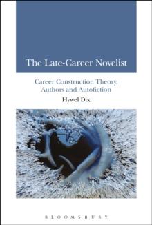 The Late-Career Novelist : Career Construction Theory, Authors and Autofiction