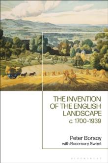 The Invention of the English Landscape : c. 1700-1939