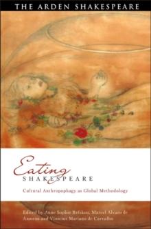 Eating Shakespeare : Cultural Anthropophagy as Global Methodology