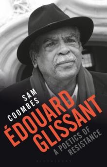 Edouard Glissant : A Poetics of Resistance