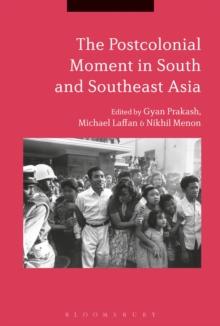 The Postcolonial Moment in South and Southeast Asia