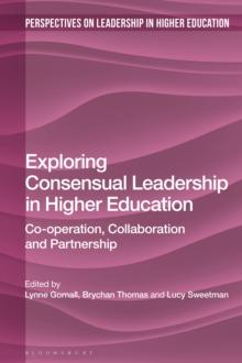 Exploring Consensual Leadership in Higher Education : Co-Operation, Collaboration and Partnership