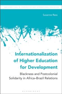 Internationalization of Higher Education for Development : Blackness and Postcolonial Solidarity in Africa-Brazil Relations