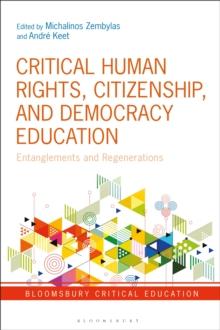 Critical Human Rights, Citizenship, and Democracy Education : Entanglements and Regenerations