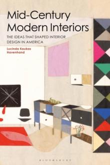 Mid-Century Modern Interiors : The Ideas that Shaped Interior Design in America