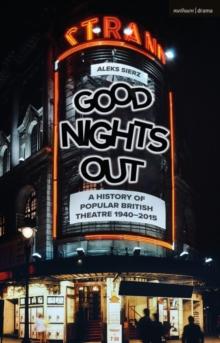 Good Nights Out : A History of Popular British Theatre 1940-2015