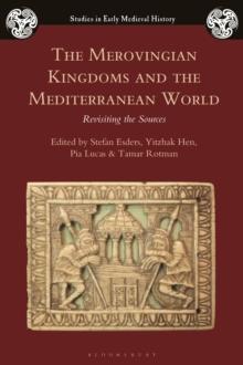 The Merovingian Kingdoms and the Mediterranean World : Revisiting the Sources