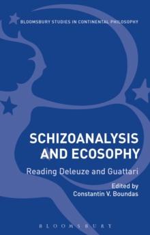 Schizoanalysis and Ecosophy : Reading Deleuze and Guattari