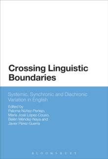 Crossing Linguistic Boundaries : Systemic, Synchronic and Diachronic Variation in English