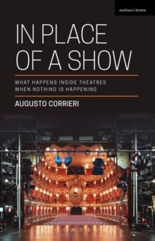 In Place of a Show : What Happens Inside Theatres When Nothing Is Happening